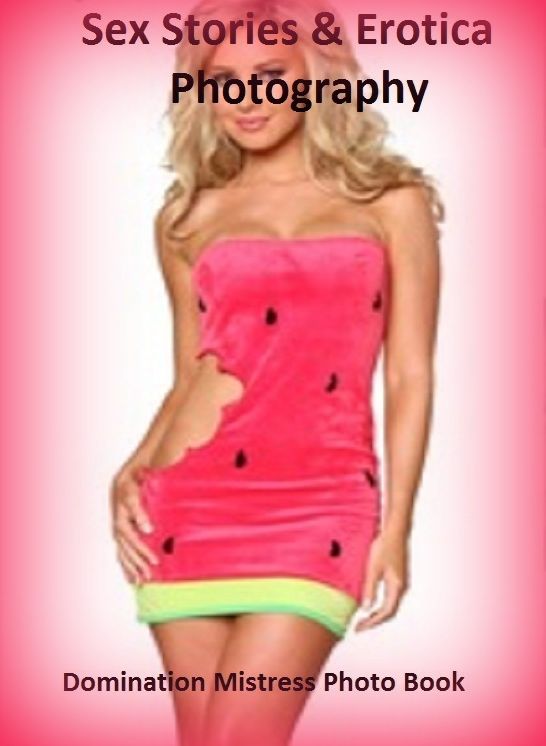 Sex Stories & Erotica Photography: Domination Mistress Photo Book ( Erotic Photography, Erotic Stories, Nude Photos, Naked , Adult Nudes, Breast, Domination, Bare Ass, Lesbian, She-male)