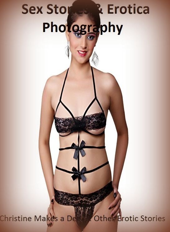 Sex Stories & Erotica Photography: Christine Makes a Deal & Other Erotic Stories ( Erotic Photography, Erotic Stories, Nude Photos, Naked , Adult Nudes, Breast, Domination, Bare Ass, Lesbian, She-male)