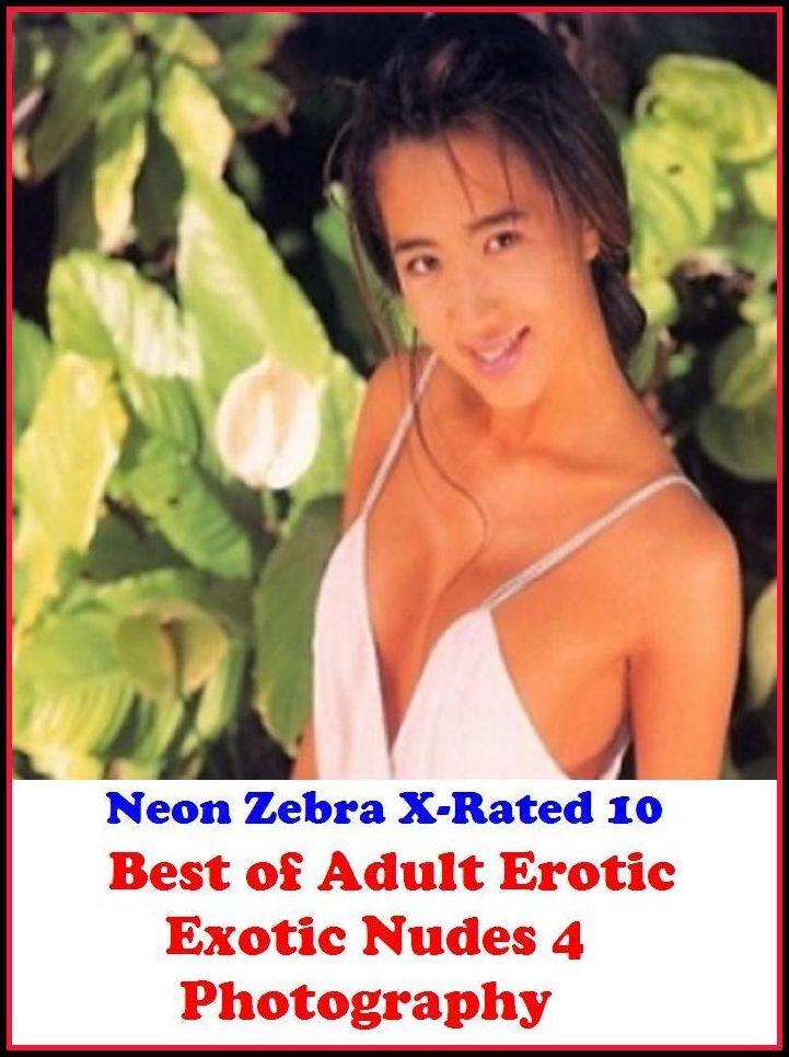 Erotica: Neon Zebra X-Rated 10! Best of"Adult Erotic Exotic Nudes 4 Photography" ( Erotic Photography, Erotic Stories, Nude Photos, Naked , Adult Nudes, Breast, Domination, Bare Ass, Lesbian, She-male, XXX )