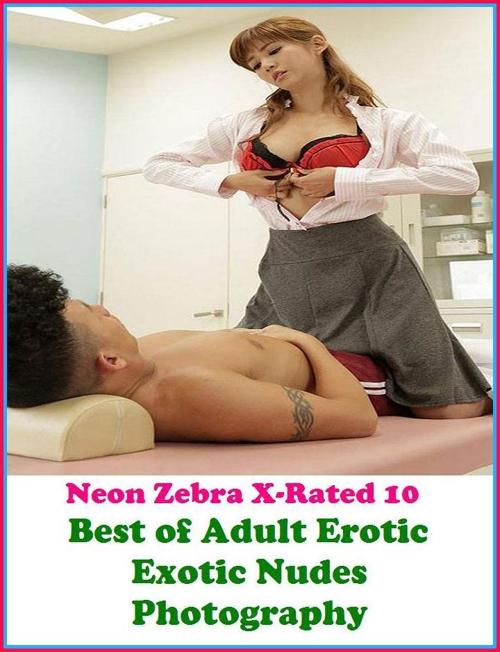 Erotica: Neon Zebra X-Rated 10! Best of"Adult Erotic Exotic Nudes Photography" ( Erotic Photography, Erotic Stories, Nude Photos, Naked , Adult Nudes, Breast, Domination, Bare Ass, Lesbian, She-male, XXX )
