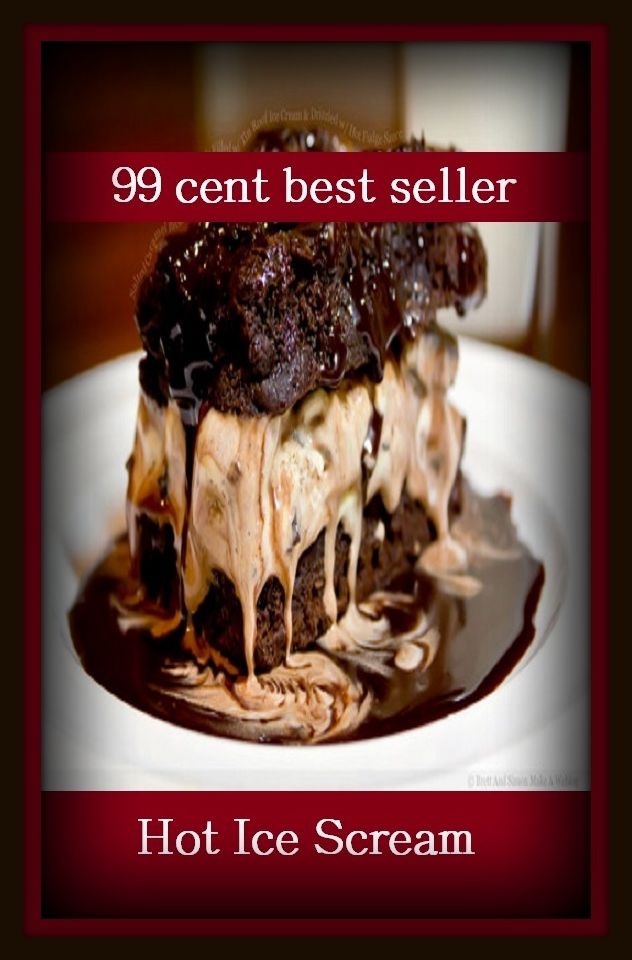 99 Cent Best Seller Adventure, Horror, Mystery Classics Best Seller's for 99 Cents Hot Ice Scream ( adventure, fantasy, romantic, action, fiction, humorous, historical, detective, thriller, crime, journey, battle, war, science fiction, amazing, mystery )