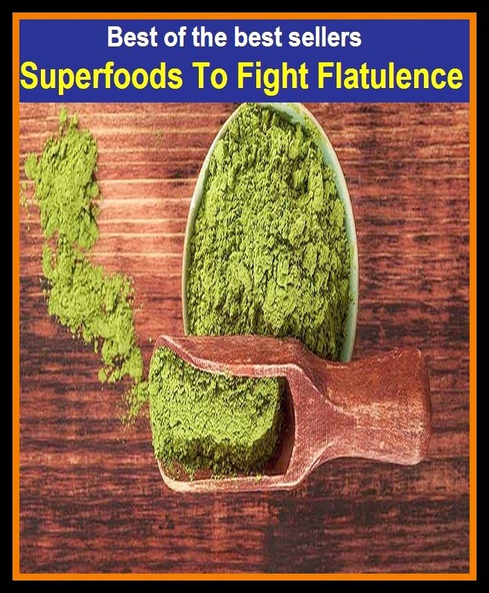 Best of the best sellers Super foods To Fight Flatulence ( fight back, fight club, fight down, fight fire with fire, fight fires, fight for life, fight in armour, fight it out, fight off, fight one's way)