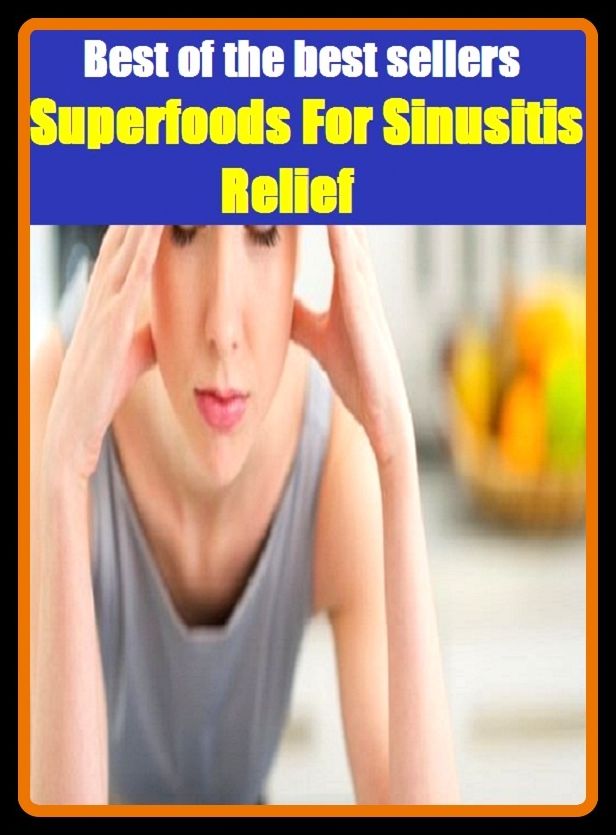 Best of the best sellers Super foods For Sinusitis Relief ( sinus thrombosis, interracial, sinus transverses, sinus venous scleroses, sinuses, sinusitis, sinus like, sinusoidal, sinusoidal, sinusoidal function )