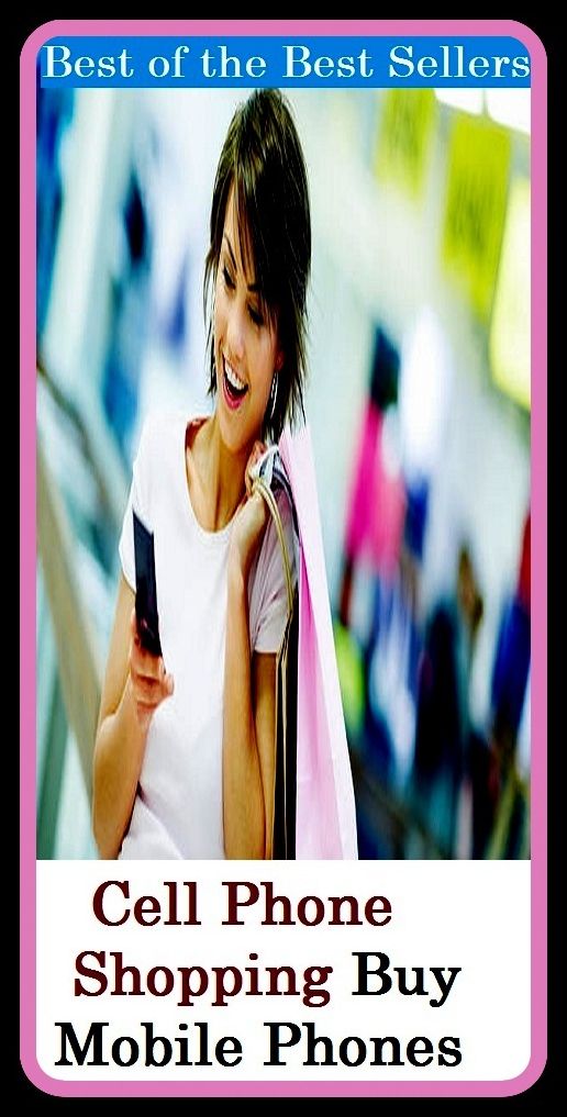 Best of the Best Sellers Cell Phone Shopping Buy Mobile Phones (The book Cell Phone Shopping Buy Mobile Phones comes highly recommended and it is one you'll really enjoy.)