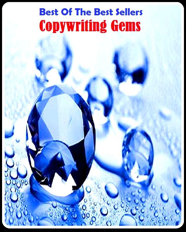Best of the Best Sellers	Copy writing Gems	( cabbage, cauliflower, coleseed, cole, writing, composing, writ, scrawl, entry, gem, jewel, stone, precious stone, bijou )
