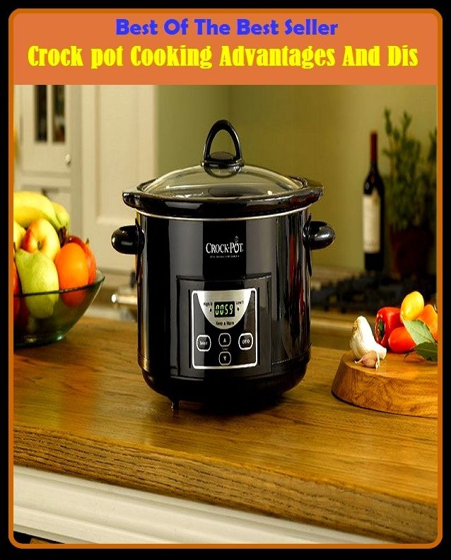 Best of the Best Sellers	Crock pot Cooking Advantages And Dis	( glass, pot, death cup, cooking, digestion, mortification, favor, vantage, van )