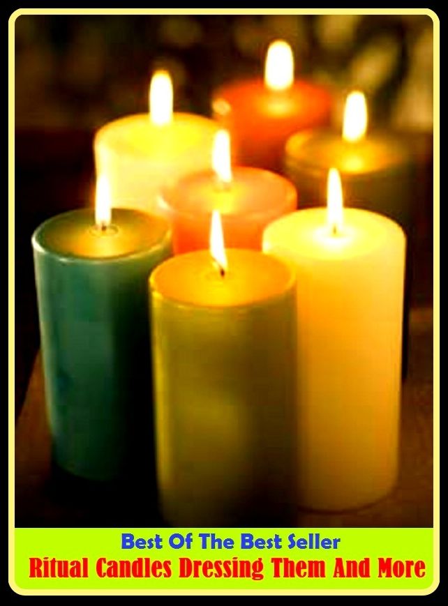 Best of the Best Sellers Ritual Candles Dressing Them And More (ceremonial, solemn, ceremony, celebration, commencement, beginning, introduction, function, operation, act)
