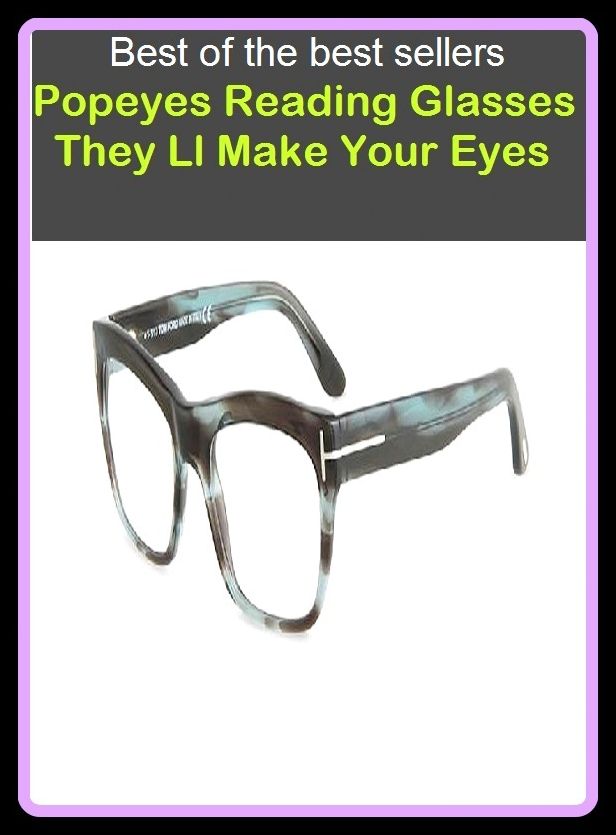 Best of the Best Sellers Popeyes Reading Glasses They Ll Make Your Eyes ( interpretation, construal, understanding, explanation, analysis, passage, lesson, section, piece, recital, recitation, recitation, recital )
