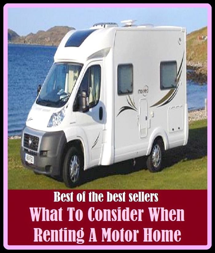 Best of the Best Sellers What To Consider When Renting A Motor Home (to bits, to boot, to both ears, to come, to compound a felony, to date, to death, to die for, to do with, to each his own)