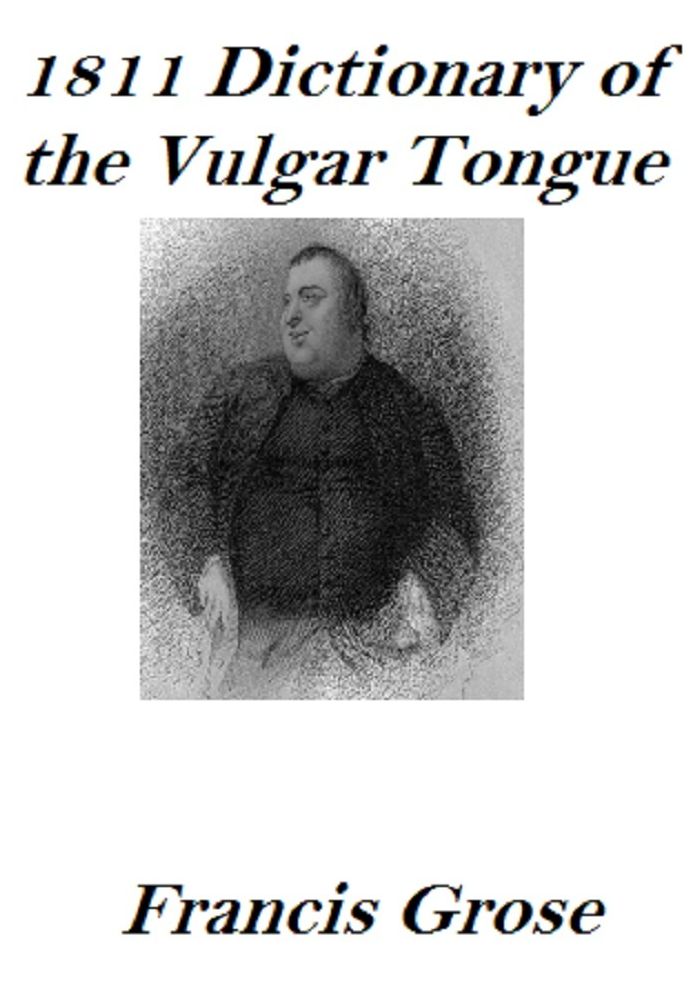 1811 Dictionary in the Vulgar Tongue (Annotated)