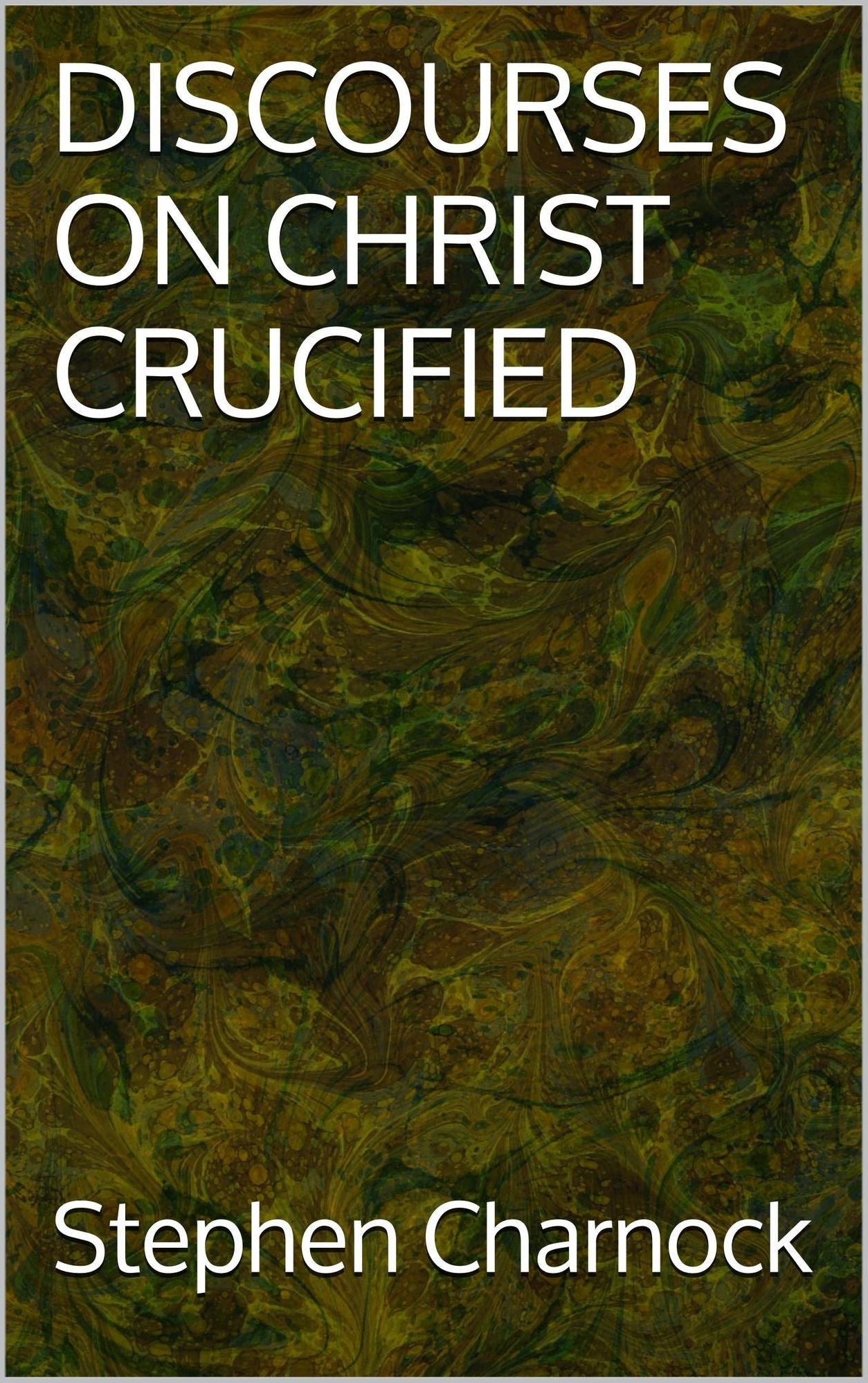 Discourses on Christ Crucified
