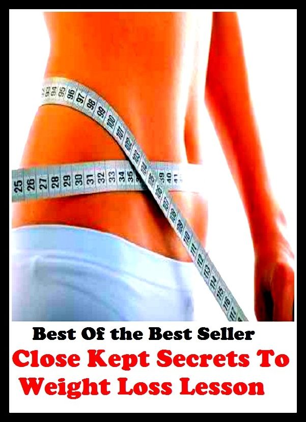 Best of the Best Sellers Close Kept Secrets To Weight Loss Lesson (burden, density, gravity, heft, load, pressure, substance, adiposity, gross, mass)