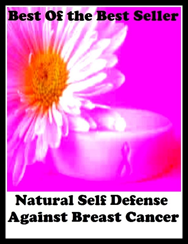 Best of the best sellers Natural Self Defense Against Breast Canc ( exercise, meditation, acupuncture, disease, digestive system, formula, medicine, remedy, fix, treatment, action, conduct, behavior, handling, gastrin, fitness )