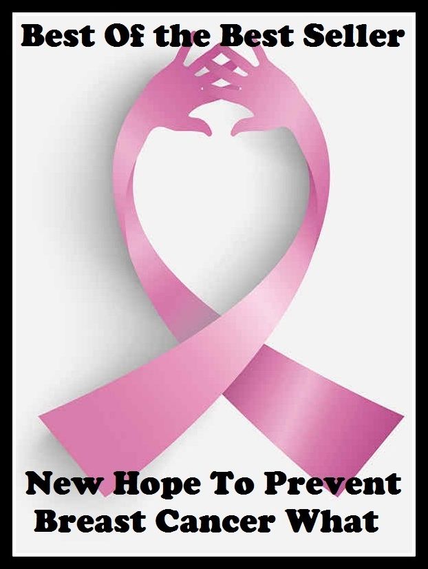 Best of the best sellers New Hope To Prevent Breast Cancer What ( exercise, meditation, acupuncture, disease, digestive system, formula, medicine, remedy, fix, treatment, action, conduct, behavior, handling, gastrin, fitness, vitamins )