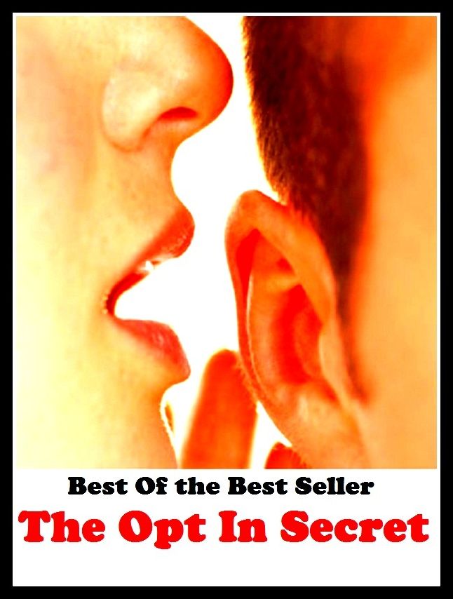 Best of the best sellers The Opt In Secret ( adventure, fantasy, romantic, action, fiction, humorous, historical, detective, thriller, crime, journey, battle, war, science fiction, amazing, mystery, horror, romance )