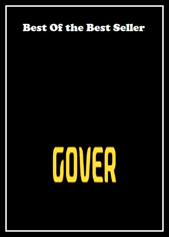 Best of the best sellers Gover ( Theology, Ethics, Thought, Theory, Self Help, Mystery, romance, action, adventure, sci fi, science fiction, drama, horror, thriller, classic, novel, literature, suspense )