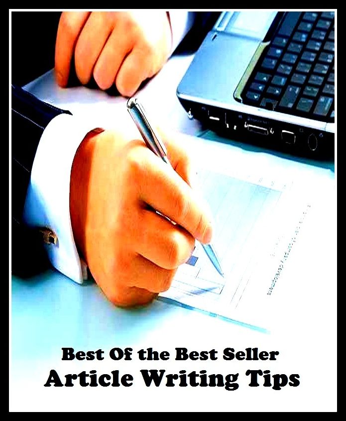 Best of the Best Sellers Article Writing Tips ( action, adjunct, affair, case, cause, portion, respect, scence, status, event)
