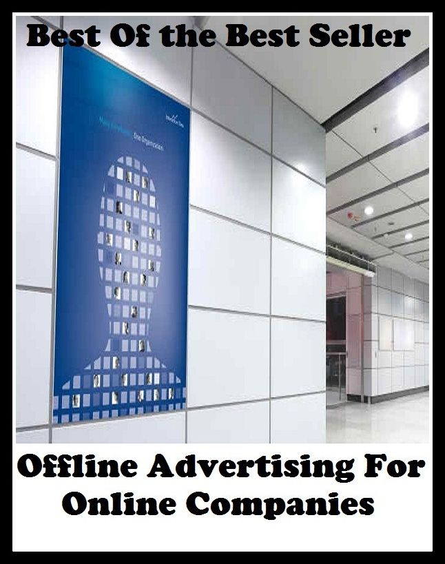 Best of the Best Sellers Offline Advertising For Online Companies (announcement, buildup, hype, announcing, displaying, pitch, ballyhoo, exhibiting, plug, billing, exhibition, posting, blasting, exposition)