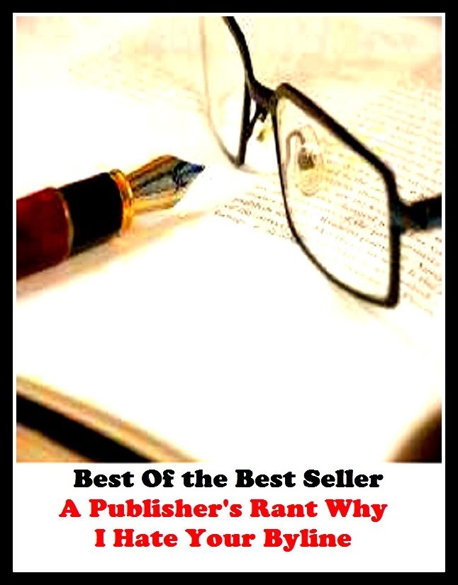 Best of the Best Sellers A Publisher S Rant Why I Hate Your Byline ( administrator, architect, author, builder, creator, generator, leader, maker, sire, sponsor)