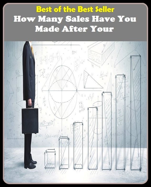 Best of the Best Sellers How Many Sales Have You Made After Your (auction, sale, trading, transfer, auctioning, bartering, merchandising, transferring, transacting, vending)