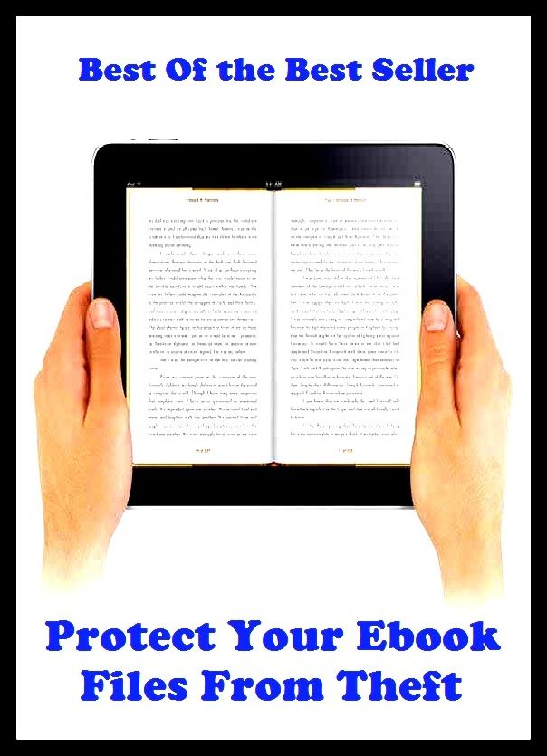 Best of the best sellers Protect Your Ebook Files From Theft ( publisher, author, writer, novelist, biographer, dramatist, creator, instigator, maker, inventor, publish )