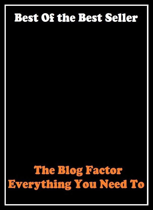 Best of the best sellers The Blog Factor Everything You Need To ( online marketing, computer, hardware, blog, frequency, laptop, web, net, mobile, broadband, wifi, internet, bluetooth, wireless, e mail, download, up load )