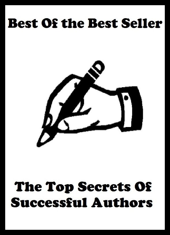 Best of the best sellers The Top Secrets Of Successful Authors ( publisher, author, writer, novelist, biographer, dramatist, creator, instigator, maker, inventor, publish )