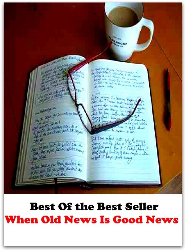 Best of the best sellers When Old News Is Good News ( publisher, author, writer, novelist, biographer, dramatist, creator, instigator, maker, inventor, publish )