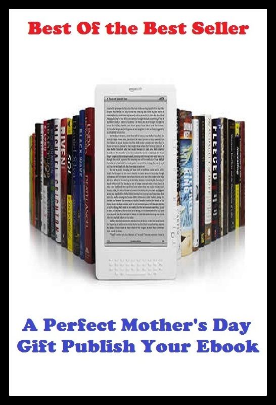 Best of the best sellers A Perfect Mothers Day Gift Publish Your ( publisher, author, writer, novelist, biographer, dramatist, creator, instigator, maker, inventor, publish )