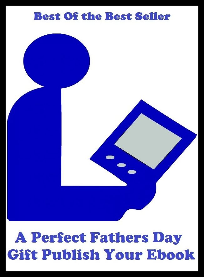 Best of the best sellers A Perfect Fathers Day Gift Publish ( publisher, author, writer, novelist, biographer, dramatist, creator, instigator, maker, inventor, publish )