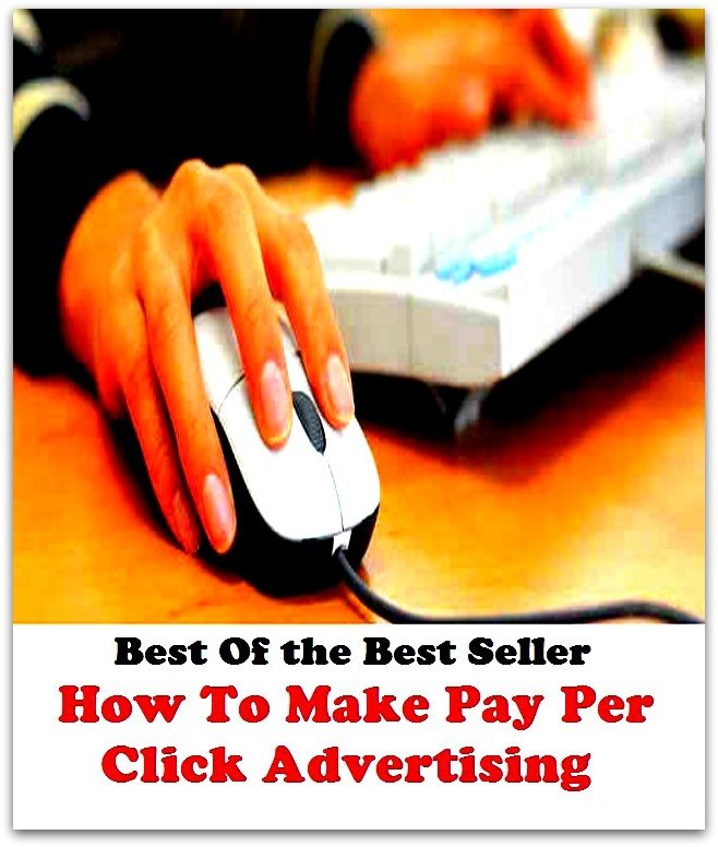 Best of the Best Sellers How To Make Pay Per Click Advertising Pa (announcement, buildup, hype, announcing, displaying, pitch, ballyhoo, exhibiting, plug, billing, exhibition, posting, blasting, exposition)