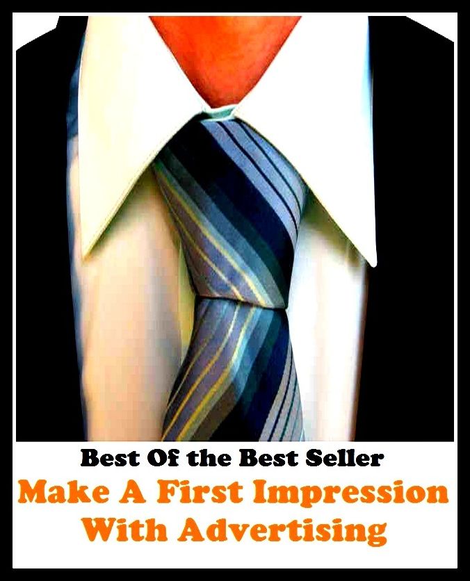 Best of the Best Sellers Make A First Impression With Advertising (announcement, buildup, hype, announcing, displaying, pitch, ballyhoo, exhibiting, plug, billing, exhibition, posting, blasting, exposition)
