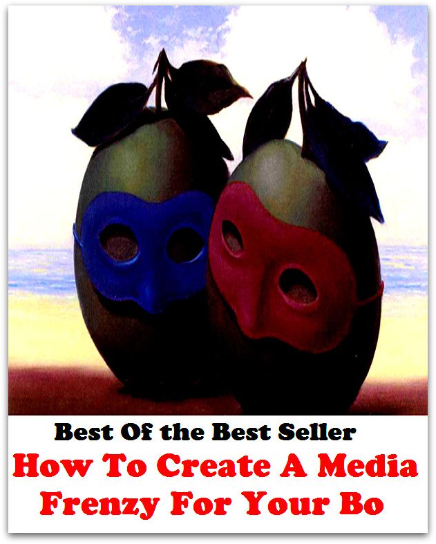 Best of the best sellers How To Create A Media Frenzy For Your Bo ( agent, representative, retailer, marketer, dealer, vendor, seller, pusher, salesperson, trader, broker )