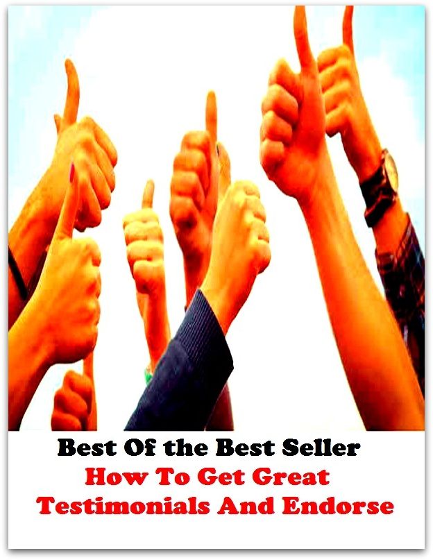 Best of the best sellers How To Get Great Testimonials And Endors ( way, method, means, technique, mode, system, approach, manner, line of attack, routine )