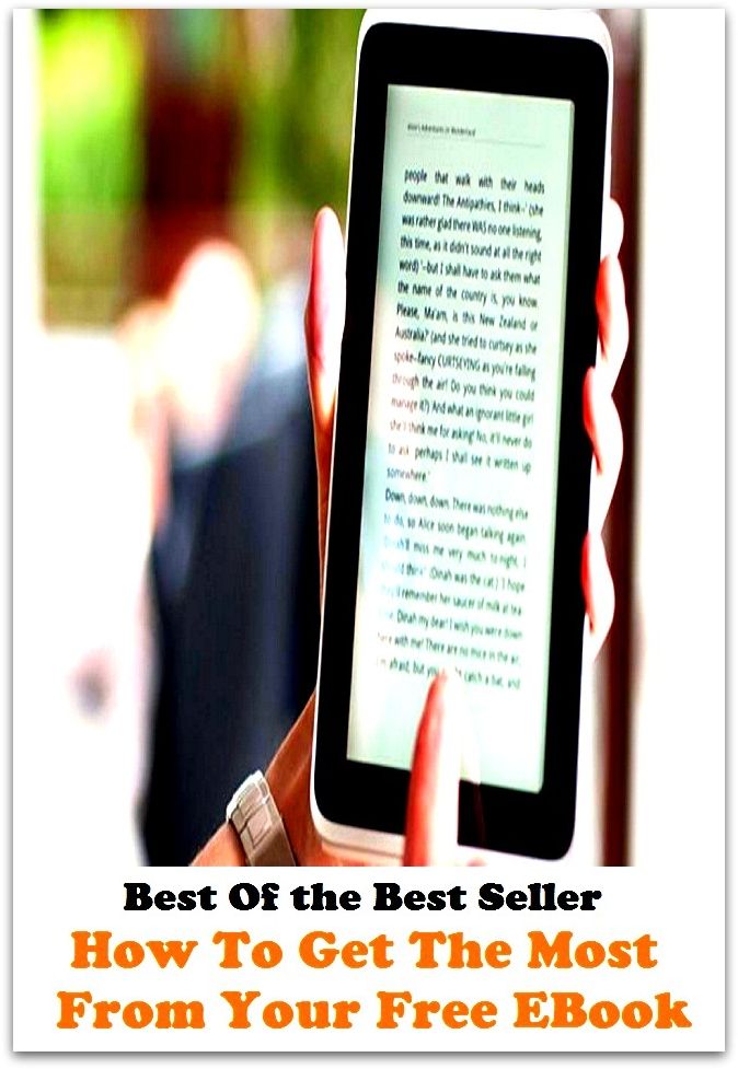 Best of the best sellers How To Get The Most From Your Free E Book ( publisher, author, writer, novelist, biographer, dramatist, creator, instigator, maker, inventor, publish )