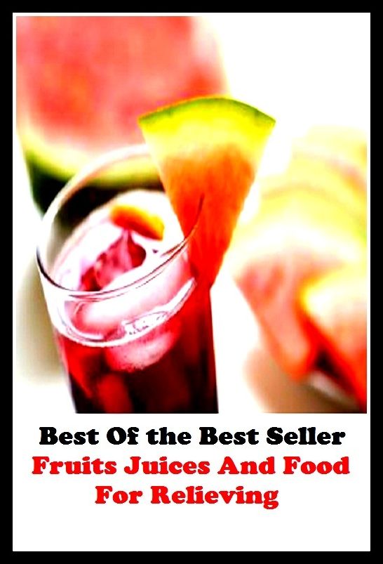Best of the best sellers Fruits Juices And Food For Relieving H ( exercise, meditation, acupuncture, disease, digestive system, formula, medicine, remedy, fix, treatment, action, conduct, behavior, handling, gastrin, fitness, vitamins )