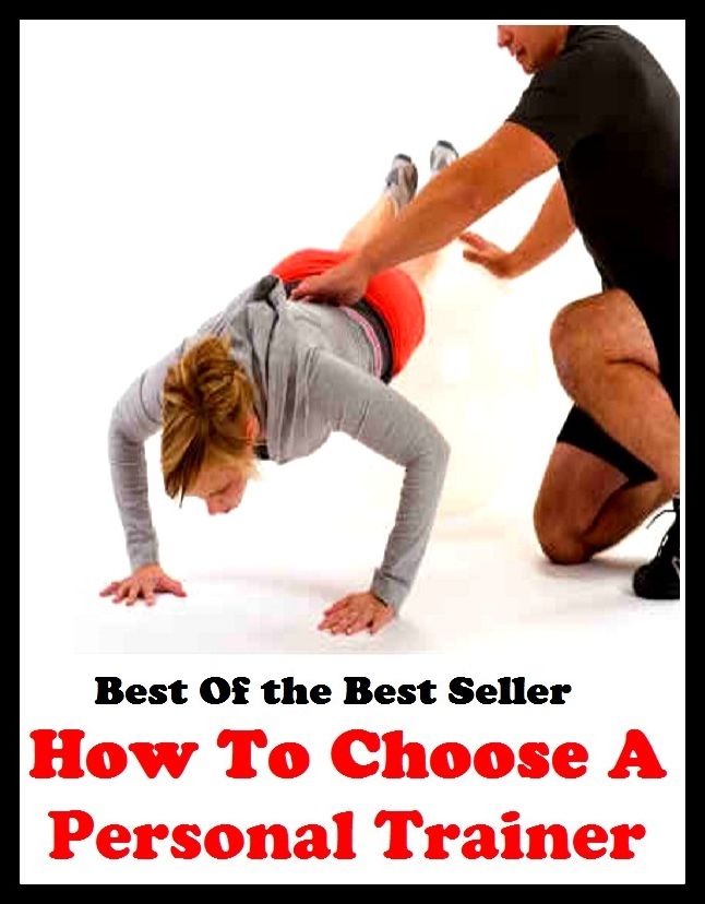Best of the best sellers How To Choose A Personal Trainer ( exercise, meditation, acupuncture, disease, digestive system, formula, medicine, remedy, fix, treatment, action, conduct, behavior, handling, gastrin, fitness, vitamins )