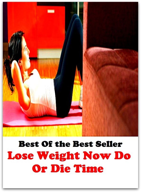 Best of the best sellers Lose Weight Now Do Or Die Time ( exercise, meditation, acupuncture, disease, digestive system, formula, medicine, remedy, fix, treatment, action, conduct, behavior, handling, gastrin, fitness, vitamins, healing )