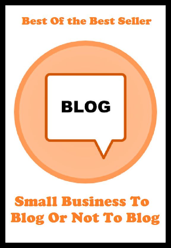 Best of the best sellers Small Business To Blog Or Not To Blog ( online marketing, computer, hardware, blog, frequency, laptop, web, net, mobile, broadband, wifi, internet, bluetooth, wireless, e mail, download, up load, personal area network )
