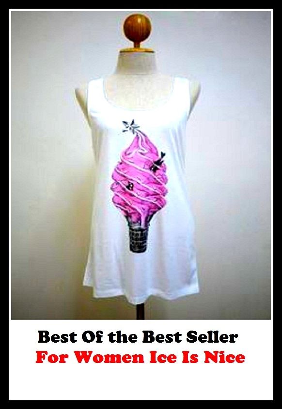 Best of the Best Sellers For Women Ice Is Nice (chunk, floe, hail, icicle, crystal, glacier, hailstone, permafrost, diamonds, glaze, iceberg, sleet)