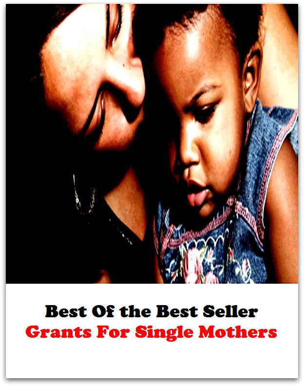 Best of the Best Sellers Grants For Single Mothers (allocation, allotment, appropriation, assistance, award, charity, concession, contribution, donation, endowment, fellowship, handout)