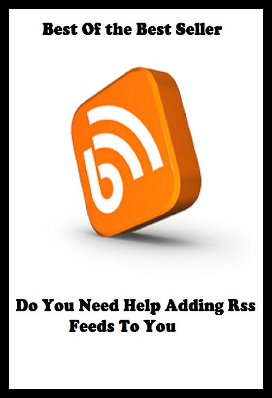 Best of the best sellers Do You Need Help Adding Rss Feeds To You ( online marketing, computer, hardware, blog, frequency, laptop, web, net, mobile, broadband, wifi, internet, bluetooth, wireless, e mail, download, up load )
