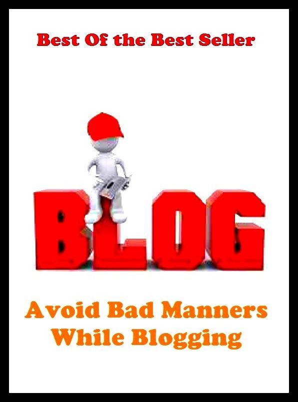 Best of the best sellers Avoid Bad Manners While Blogging ( online marketing, computer, hardware, blog, frequency, laptop, web, net, mobile, broadband, wifi, internet, bluetooth, wireless, e mail, download, up load, personal area network )