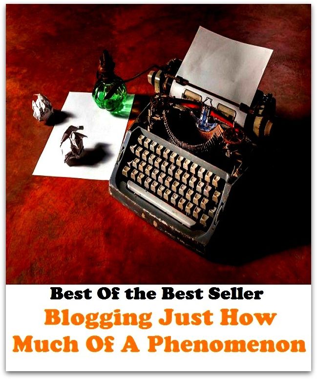 Best of the best sellers Blogging Just How Much Of A Phenomenon ( online marketing, computer, hardware, blog, frequency, laptop, web, net, mobile, broadband, wifi, internet, bluetooth, wireless, e mail, download, up load )