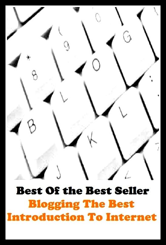 Best of the best sellers Blogging The Best Introduction To Inter ( online marketing, computer, hardware, blog, frequency, laptop, web, net, mobile, broadband, wifi, internet, bluetooth, wireless, e mail, download, up load )