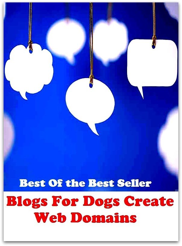 Best of the best sellers Blogs For Dogs Create Web Domains For D ( online marketing, computer, hardware, blog, frequency, laptop, web, net, mobile, broadband, wifi, internet, bluetooth, wireless, e mail, download, up load )