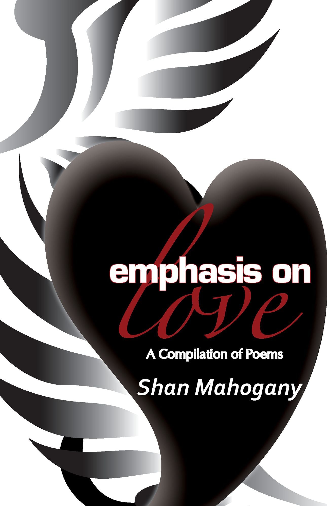 Emphasis On Love: A Compilation of Poems
