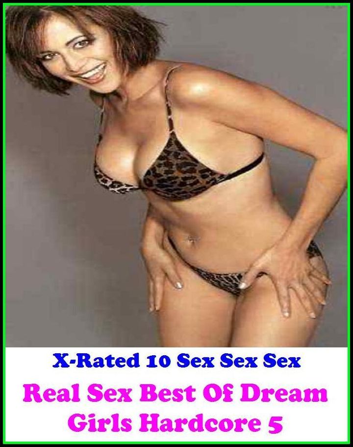 Nudes: X-Rated 10 Sex Sex Sex Real Sex Best Of Dream Girls Hardcore 5 ( Erotic Photography, Erotic Stories, Nude Photos, Naked , Adult Nudes, Breast, Domination, Bare Ass, Lesbian, She-male )