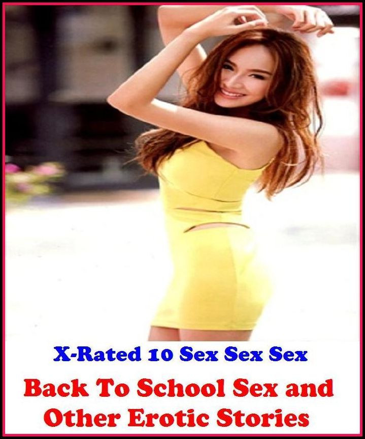 Erotic Photo: X-Rated 10 Sex Sex Sex Back To School Sex and Other Erotic Stories ( Erotic Photography, Erotic Stories, Nude Photos, Naked , Adult Nudes, Breast, Domination, Bare Ass, Lesbian, She-male )