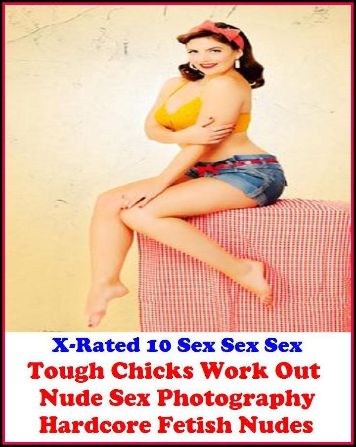 Domination: X-Rated 10 Sex Sex Sex Tough Chicks Work Out Nude Sex Photography Hardcore Fetish Nudes ( Erotic Photography, Erotic Stories, Nude Photos, Naked , Adult Nudes, Breast, Domination, Bare Ass, Lesbian, She-male )